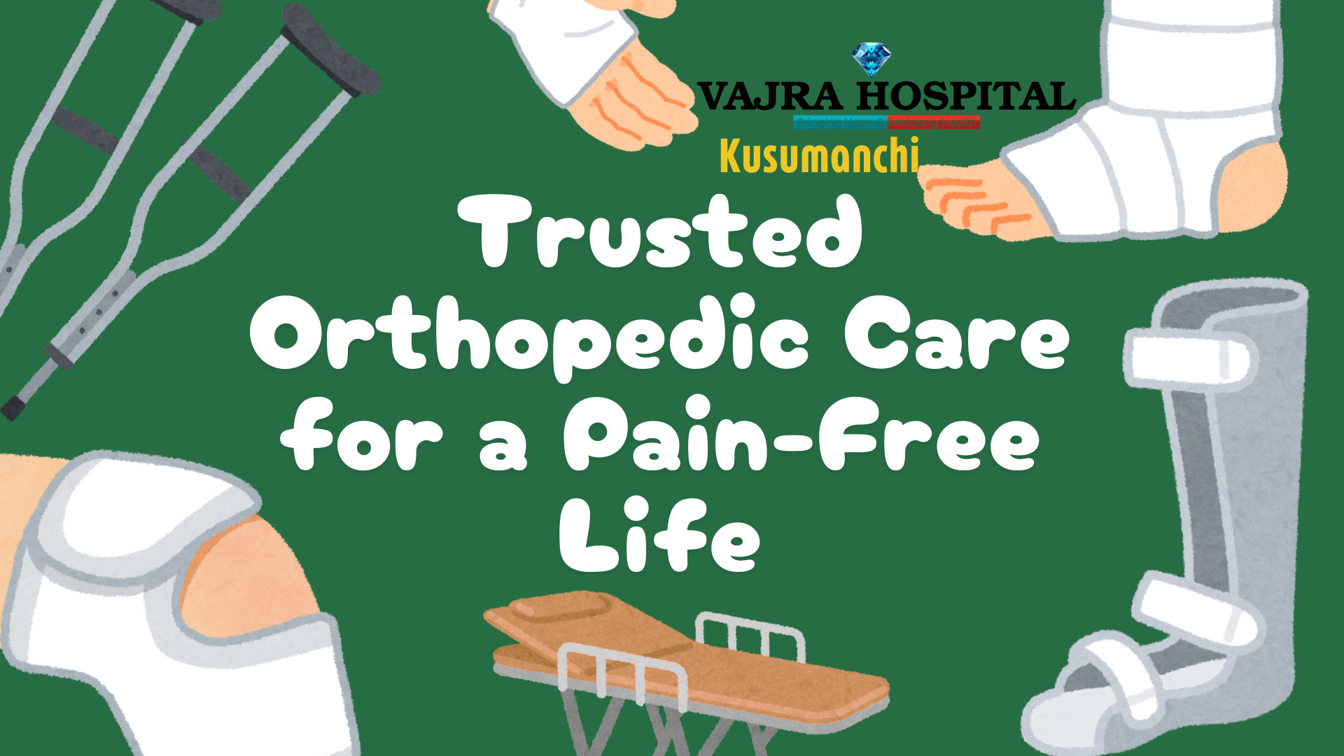 Vajra Hospital Kusumanchi - A Pain-Free Life-Ortho care